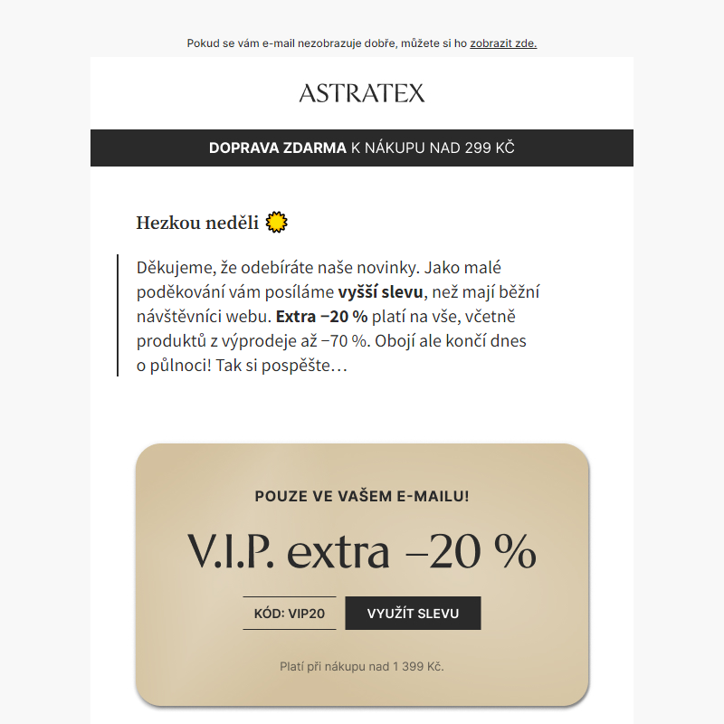 Vaše 20% V.I.P. sleva platí na vše, včetně výprodeje!