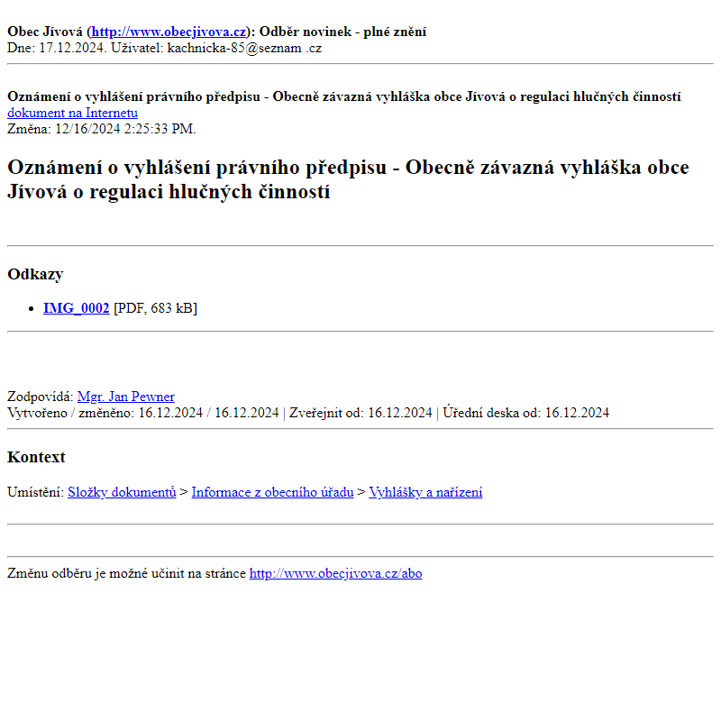 Odběr novinek ze dne (17.12.2024): Oznámení o vyhlášení právního předpisu - Obecně závazná vyhláška obce Jívová o regulaci hlučných činností