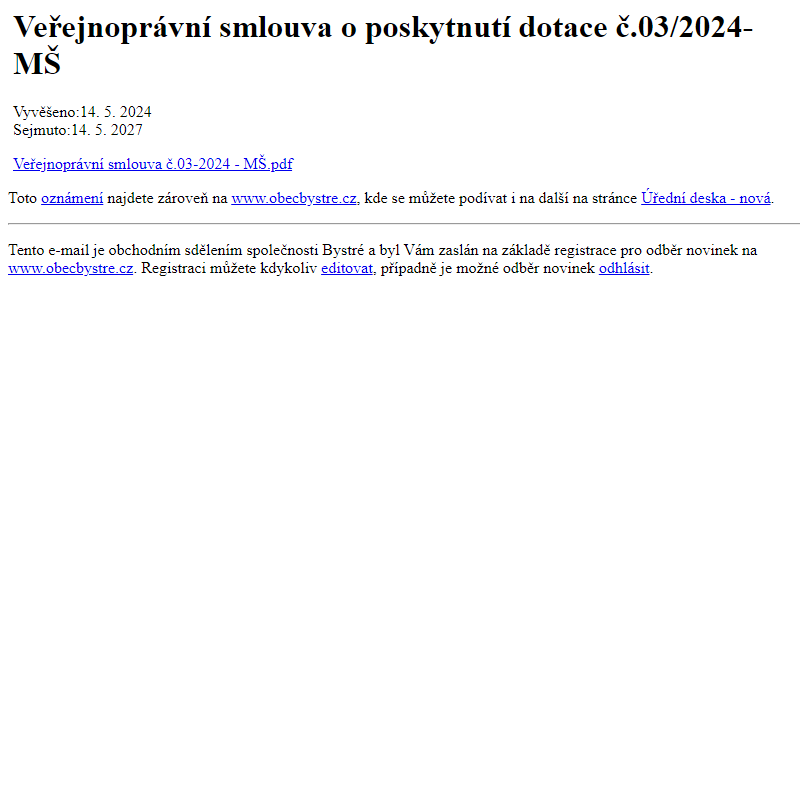 Na úřední desku www.obecbystre.cz bylo přidáno oznámení Veřejnoprávní smlouva o poskytnutí dotace č.03/2024- MŠ