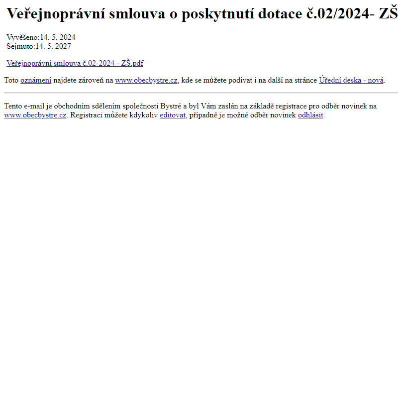 Na úřední desku www.obecbystre.cz bylo přidáno oznámení Veřejnoprávní smlouva o poskytnutí dotace č.02/2024- ZŠ