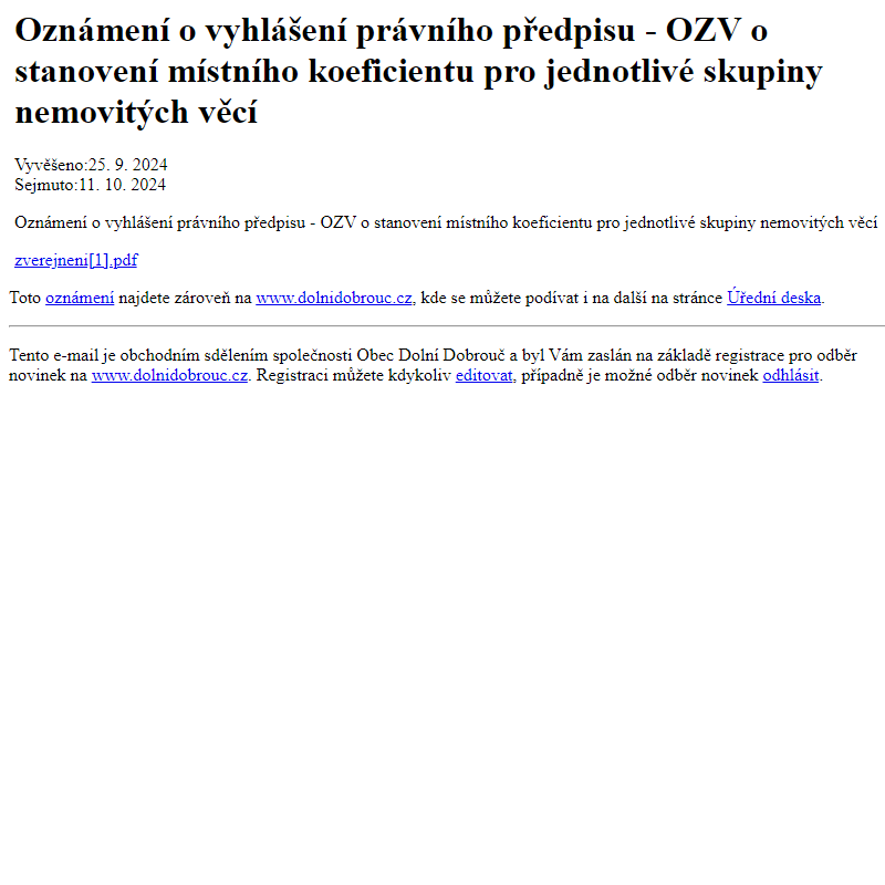 Na úřední desku www.dolnidobrouc.cz bylo přidáno oznámení Oznámení o vyhlášení právního předpisu - OZV o stanovení místního koeficientu pro jednotlivé skupiny nemovitých věcí