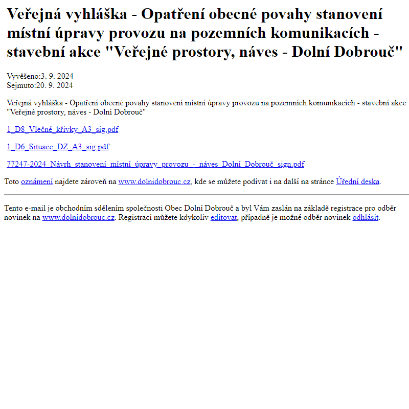 Na úřední desku www.dolnidobrouc.cz bylo přidáno oznámení Veřejná vyhláška - Opatření obecné povahy stanovení místní úpravy provozu na pozemních komunikacích - stavební akce 