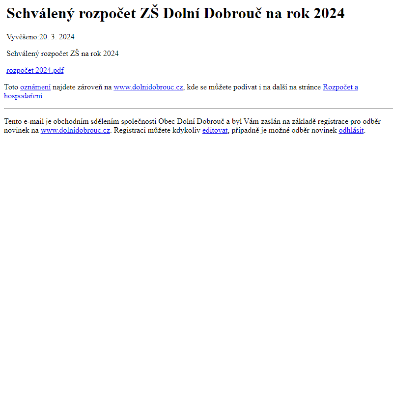 Na úřední desku www.dolnidobrouc.cz bylo přidáno oznámení Schválený rozpočet ZŠ Dolní Dobrouč na rok 2024