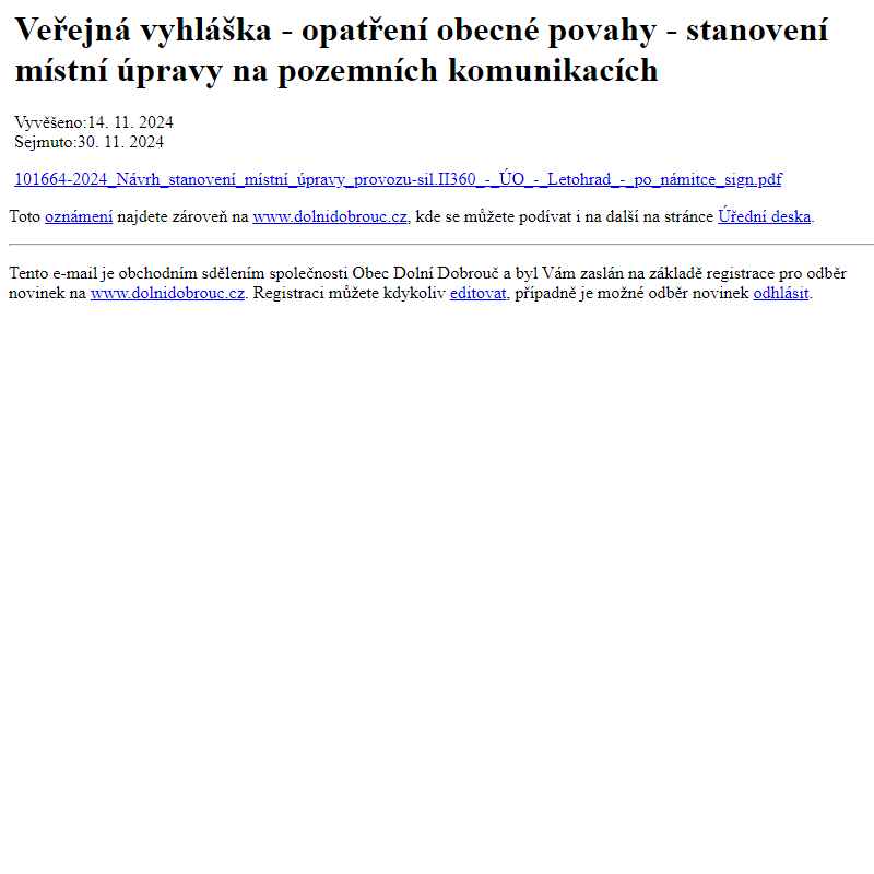 Na úřední desku www.dolnidobrouc.cz bylo přidáno oznámení Veřejná vyhláška - opatření obecné povahy - stanovení místní úpravy na pozemních komunikacích