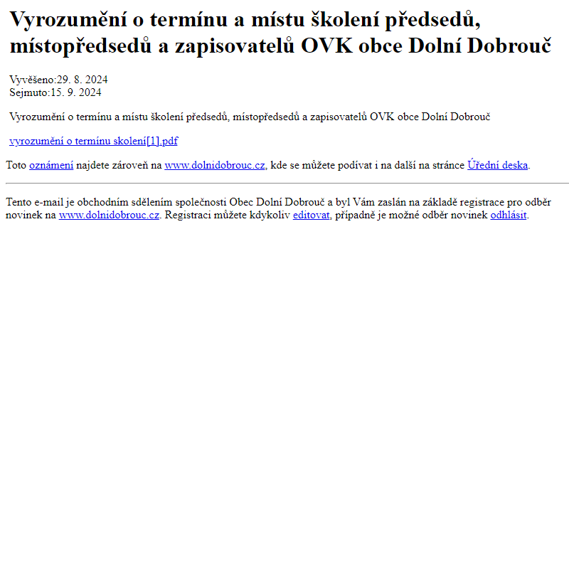 Na úřední desku www.dolnidobrouc.cz bylo přidáno oznámení Vyrozumění o termínu a místu školení předsedů, místopředsedů a zapisovatelů OVK obce Dolní Dobrouč