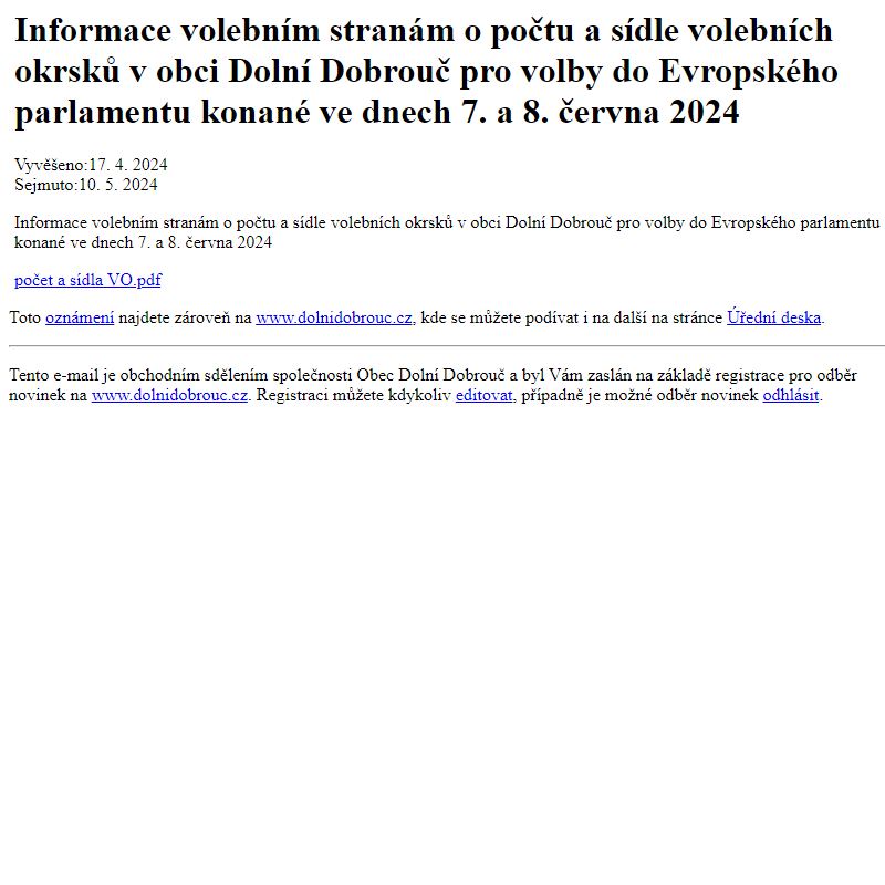 Na úřední desku www.dolnidobrouc.cz bylo přidáno oznámení Informace volebním stranám o počtu a sídle volebních okrsků v obci Dolní Dobrouč pro volby do Evropského parlamentu konané ve dnech 7. a 8. června 2024