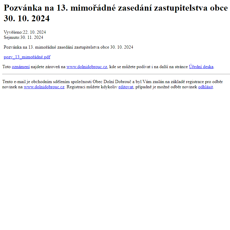 Na úřední desku www.dolnidobrouc.cz bylo přidáno oznámení Pozvánka na 13. mimořádné zasedání zastupitelstva obce 30. 10. 2024