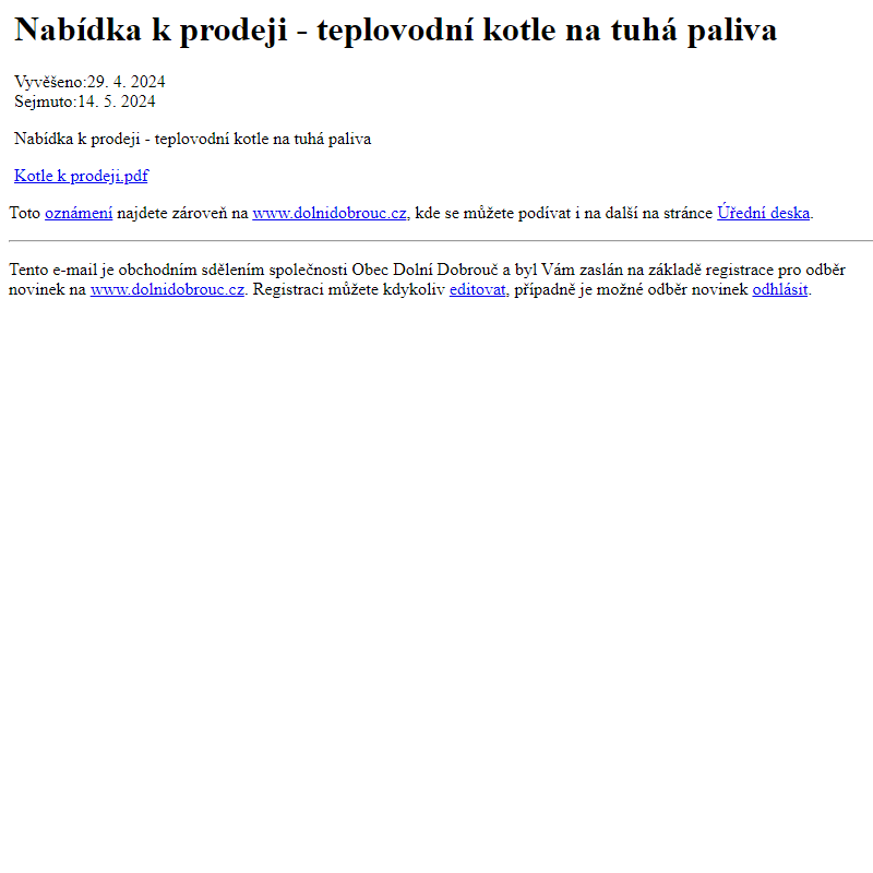 Na úřední desku www.dolnidobrouc.cz bylo přidáno oznámení Nabídka k prodeji - teplovodní kotle na tuhá paliva