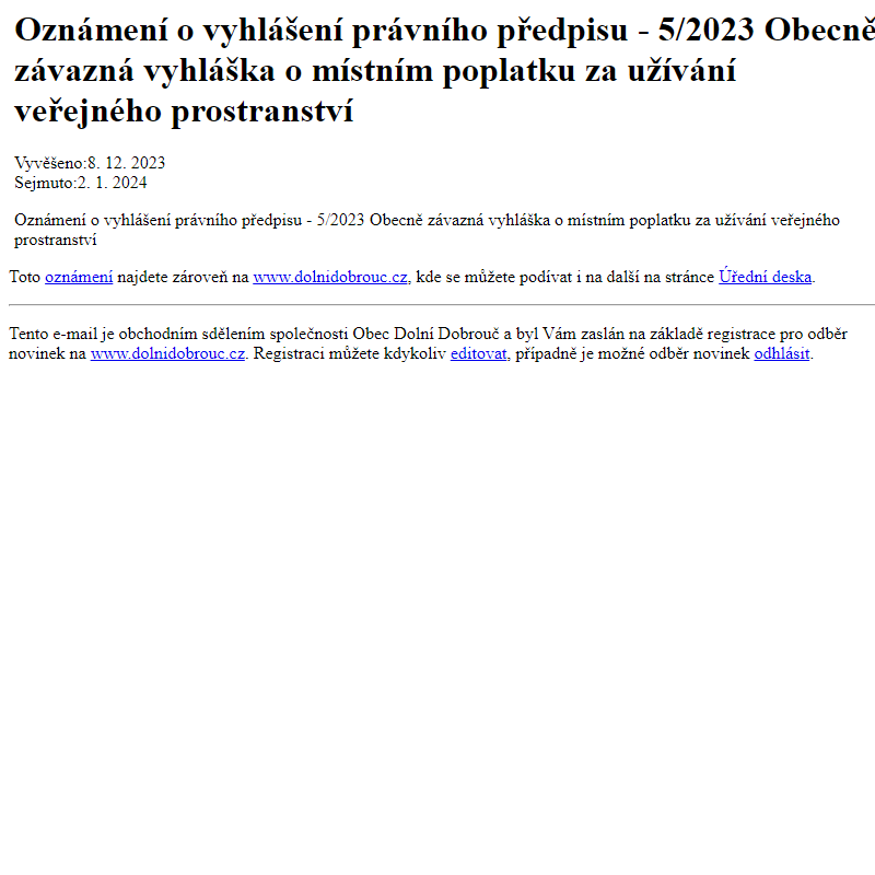 Na úřední desku www.dolnidobrouc.cz bylo přidáno oznámení Oznámení o vyhlášení právního předpisu - 5/2023 Obecně závazná vyhláška o místním poplatku za užívání veřejného prostranství