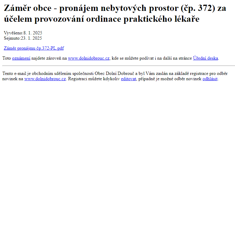 Na úřední desku www.dolnidobrouc.cz bylo přidáno oznámení Záměr obce - pronájem nebytových prostor (čp. 372) za účelem provozování ordinace praktického lékaře