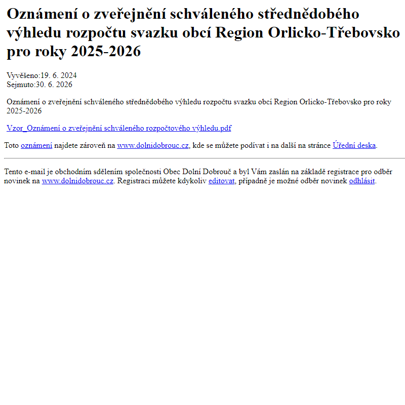 Na úřední desku www.dolnidobrouc.cz bylo přidáno oznámení Oznámení o zveřejnění schváleného střednědobého výhledu rozpočtu svazku obcí Region Orlicko-Třebovsko pro roky 2025-2026