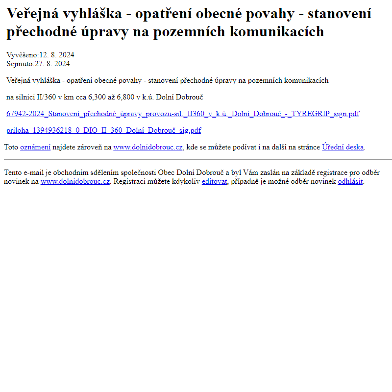 Na úřední desku www.dolnidobrouc.cz bylo přidáno oznámení Veřejná vyhláška - opatření obecné povahy - stanovení přechodné úpravy na pozemních komunikacích