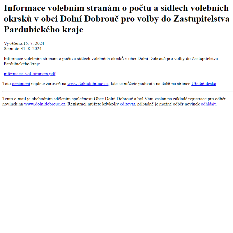 Na úřední desku www.dolnidobrouc.cz bylo přidáno oznámení Informace volebním stranám o počtu a sídlech volebních okrsků v obci Dolní Dobrouč pro volby do Zastupitelstva Pardubického kraje