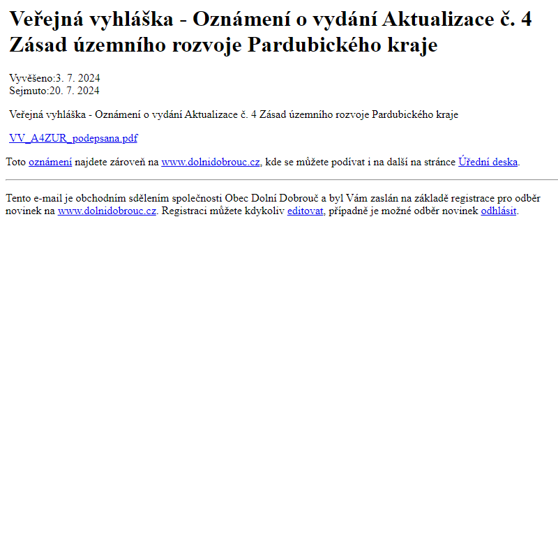 Na úřední desku www.dolnidobrouc.cz bylo přidáno oznámení Veřejná vyhláška - Oznámení o vydání Aktualizace č. 4 Zásad územního rozvoje Pardubického kraje