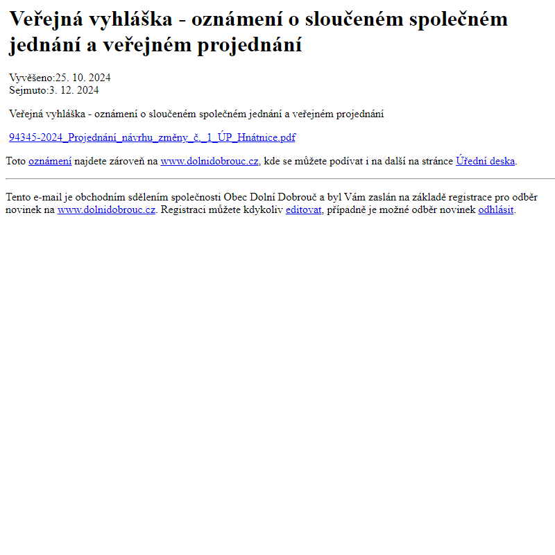 Na úřední desku www.dolnidobrouc.cz bylo přidáno oznámení Veřejná vyhláška - oznámení o sloučeném společném jednání a veřejném projednání