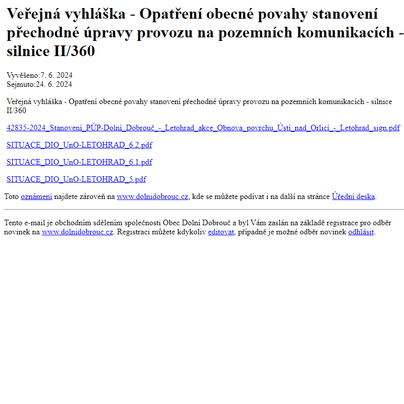 Na úřední desku www.dolnidobrouc.cz bylo přidáno oznámení Veřejná vyhláška - Opatření obecné povahy stanovení přechodné úpravy provozu na pozemních komunikacích - silnice II/360