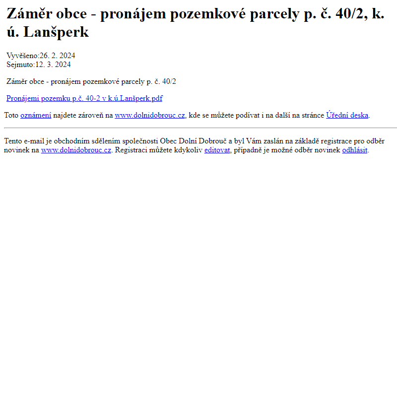 Na úřední desku www.dolnidobrouc.cz bylo přidáno oznámení Záměr obce - pronájem pozemkové parcely p. č. 40/2, k. ú. Lanšperk