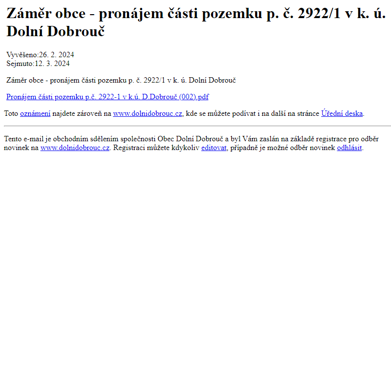 Na úřední desku www.dolnidobrouc.cz bylo přidáno oznámení Záměr obce - pronájem části pozemku p. č. 2922/1 v k. ú. Dolní Dobrouč