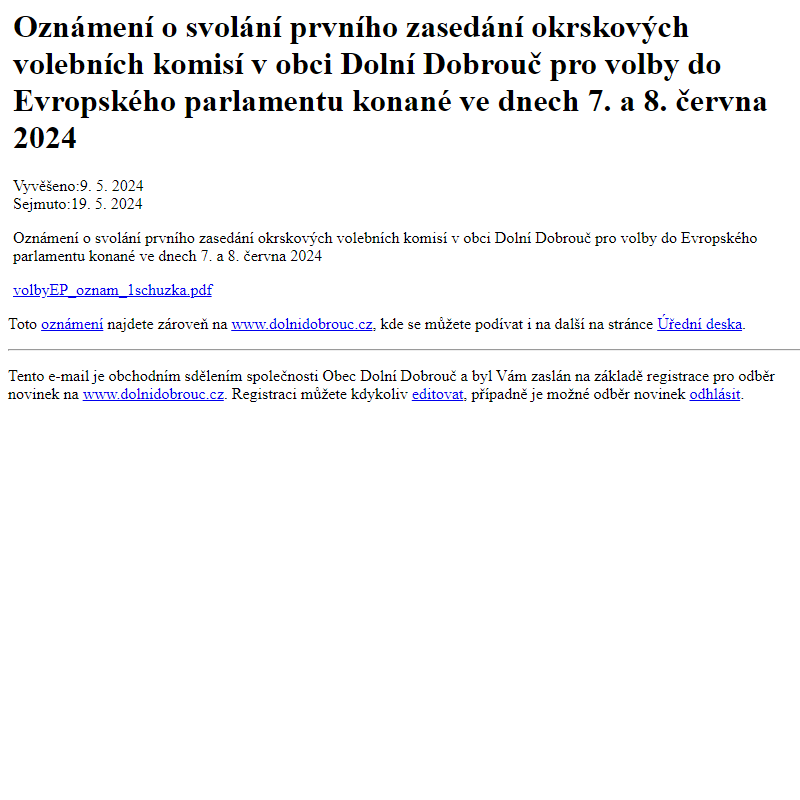 Na úřední desku www.dolnidobrouc.cz bylo přidáno oznámení Oznámení o svolání prvního zasedání okrskových volebních komisí v obci Dolní Dobrouč pro volby do Evropského parlamentu konané ve dnech 7. a 8. června 2024