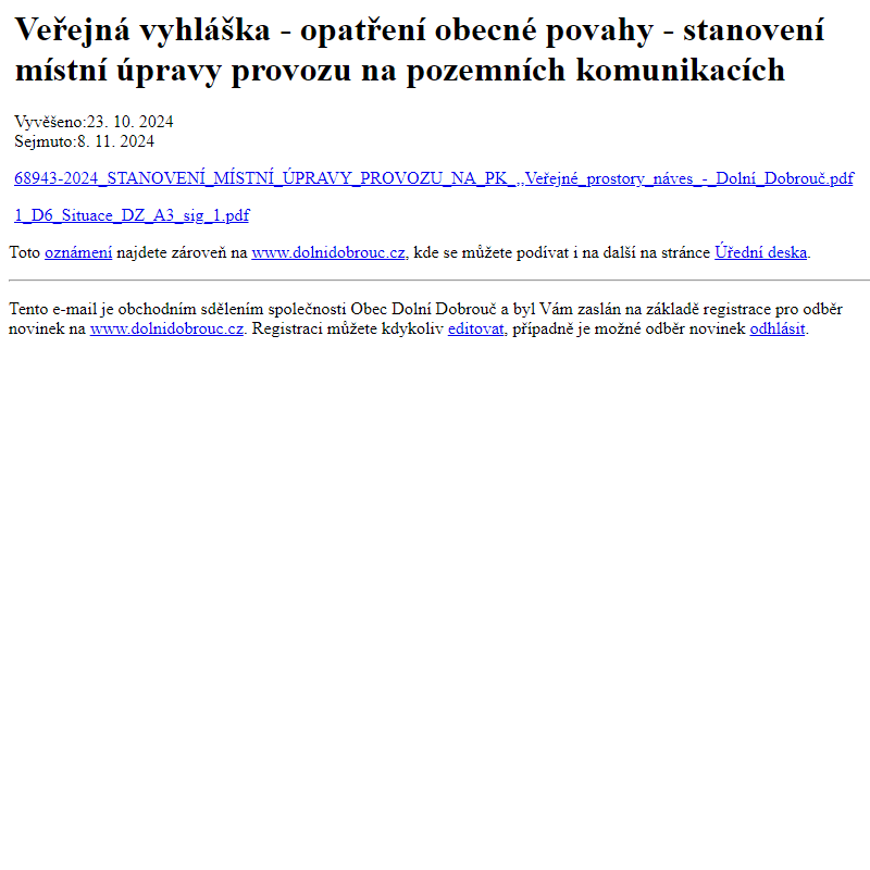 Na úřední desku www.dolnidobrouc.cz bylo přidáno oznámení Veřejná vyhláška - opatření obecné povahy - stanovení místní úpravy provozu na pozemních komunikacích