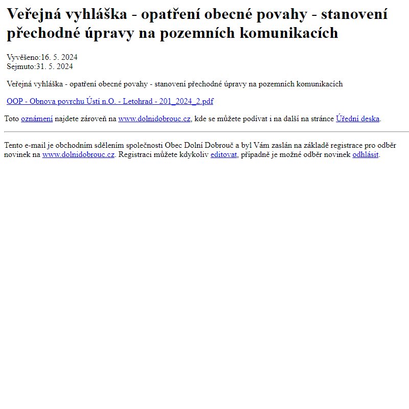 Na úřední desku www.dolnidobrouc.cz bylo přidáno oznámení Veřejná vyhláška - opatření obecné povahy - stanovení přechodné úpravy na pozemních komunikacích