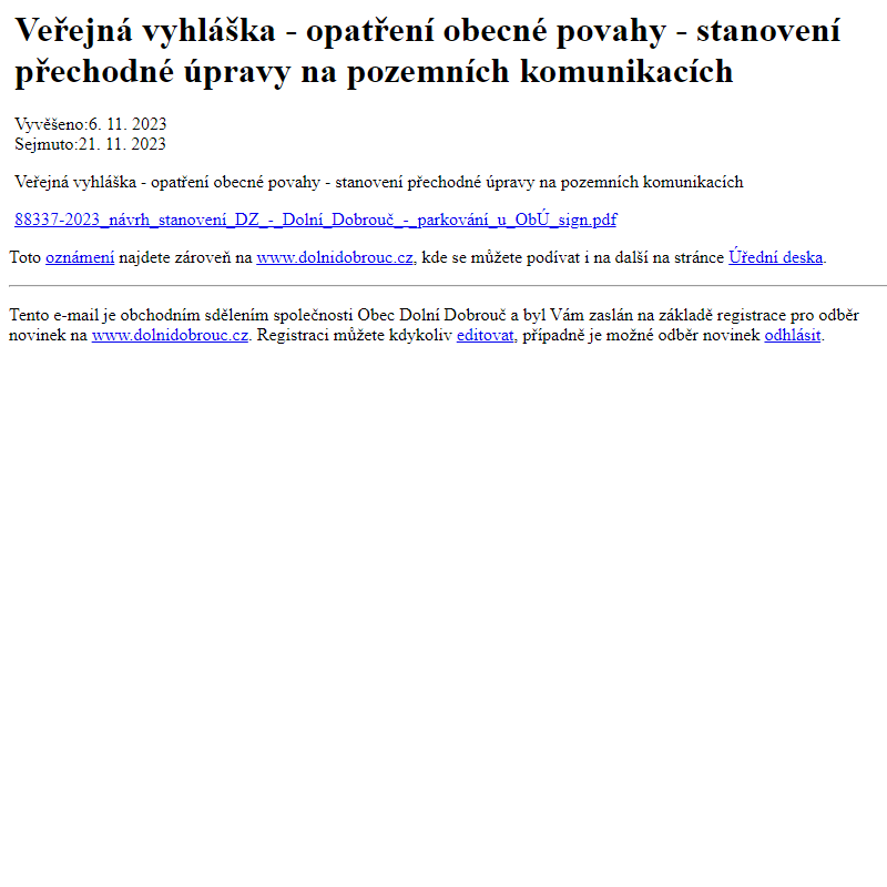 Na úřední desku www.dolnidobrouc.cz bylo přidáno oznámení Veřejná vyhláška - opatření obecné povahy - stanovení přechodné úpravy na pozemních komunikacích