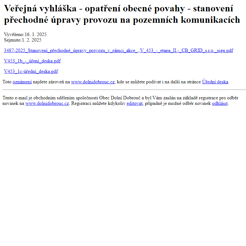 Na úřední desku www.dolnidobrouc.cz bylo přidáno oznámení Veřejná vyhláška - opatření obecné povahy - stanovení přechodné úpravy provozu na pozemních komunikacích