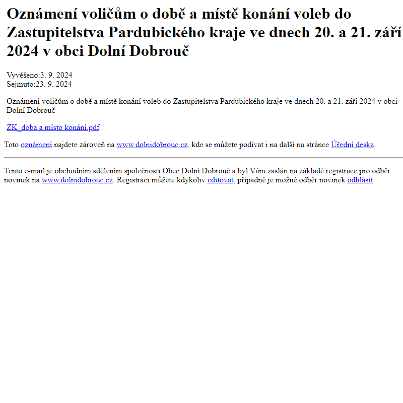 Na úřední desku www.dolnidobrouc.cz bylo přidáno oznámení Oznámení voličům o době a místě konání voleb do Zastupitelstva Pardubického kraje ve dnech 20. a 21. září 2024 v obci Dolní Dobrouč