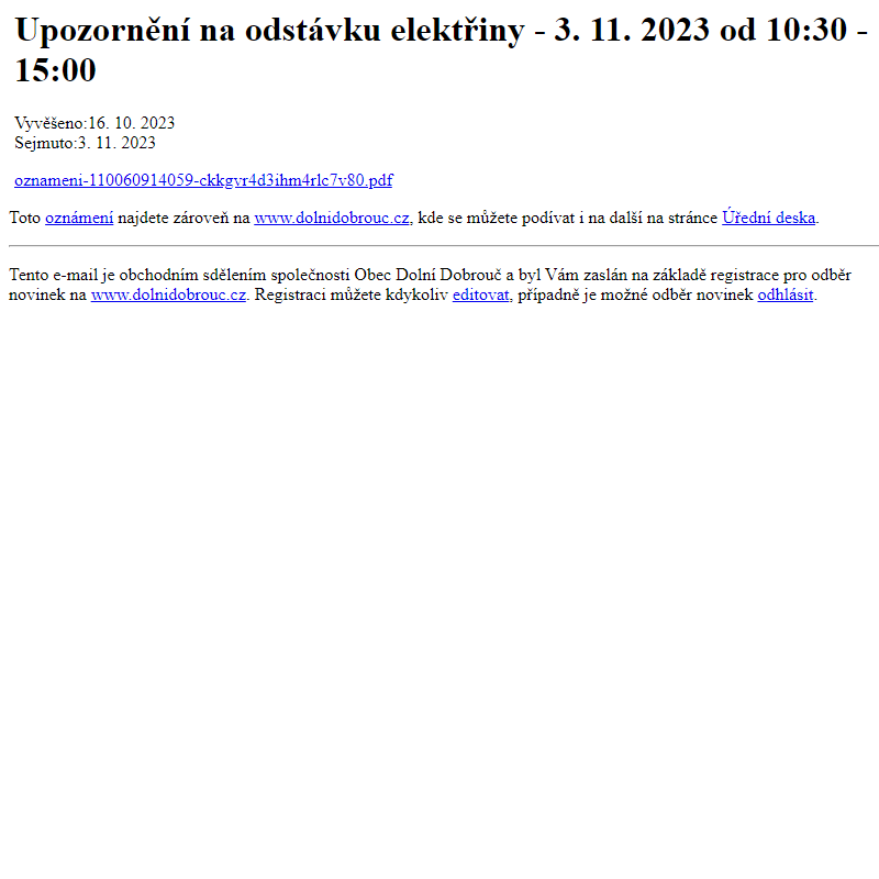 Na úřední desku www.dolnidobrouc.cz bylo přidáno oznámení Upozornění na odstávku elektřiny - 3. 11. 2023 od 10:30 - 15:00