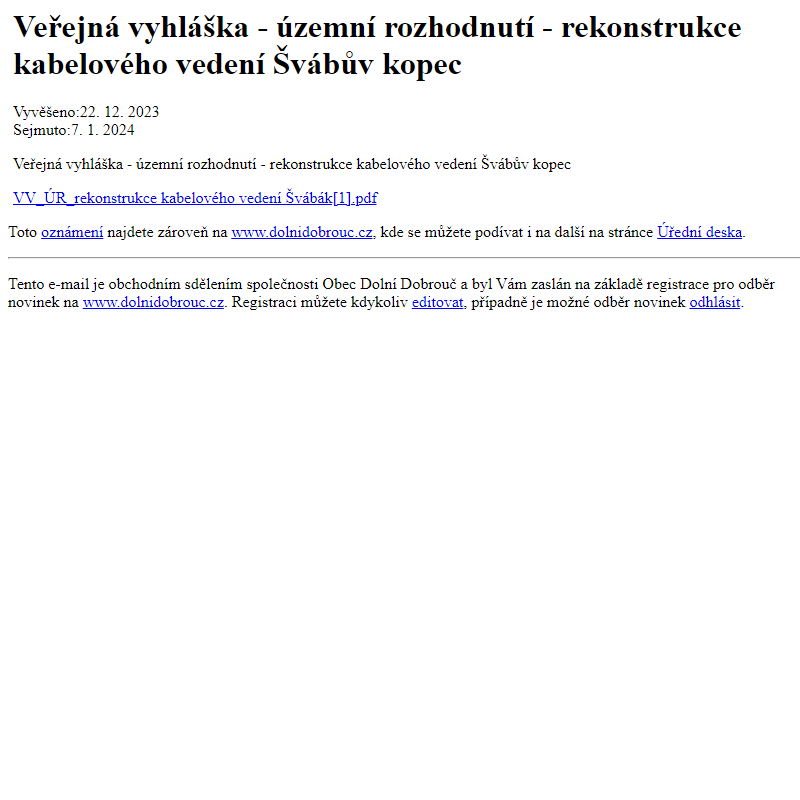 Na úřední desku www.dolnidobrouc.cz bylo přidáno oznámení Veřejná vyhláška - územní rozhodnutí - rekonstrukce kabelového vedení Švábův kopec