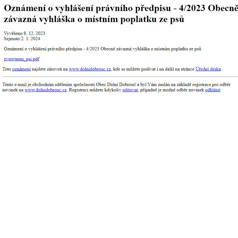 Na úřední desku www.dolnidobrouc.cz bylo přidáno oznámení Oznámení o vyhlášení právního předpisu - 4/2023 Obecně závazná vyhláška o místním poplatku ze psů