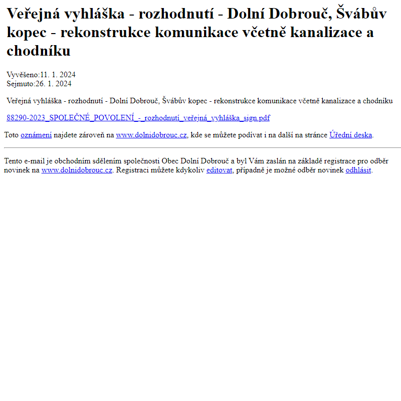 Na úřední desku www.dolnidobrouc.cz bylo přidáno oznámení Veřejná vyhláška - rozhodnutí - Dolní Dobrouč, Švábův kopec - rekonstrukce komunikace včetně kanalizace a chodníku