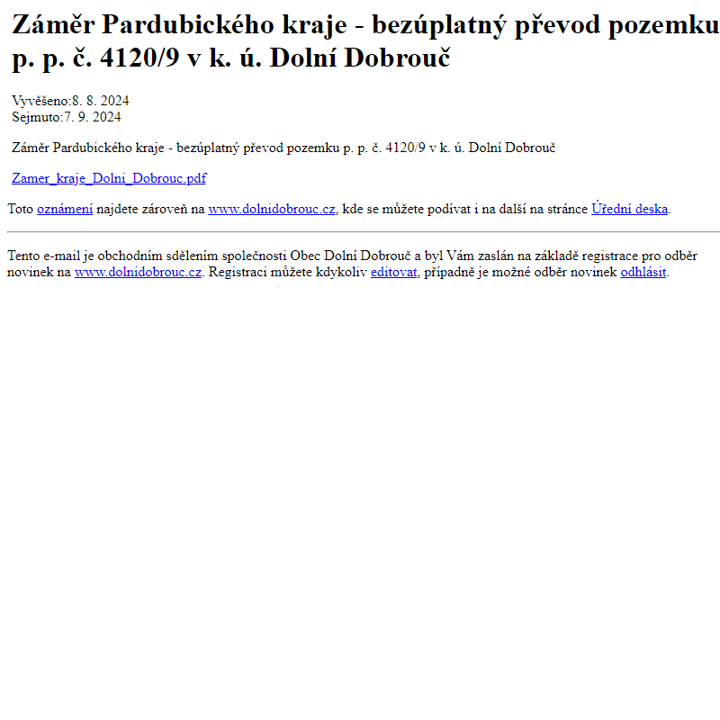 Na úřední desku www.dolnidobrouc.cz bylo přidáno oznámení Záměr Pardubického kraje - bezúplatný převod pozemku p. p. č. 4120/9 v k. ú. Dolní Dobrouč