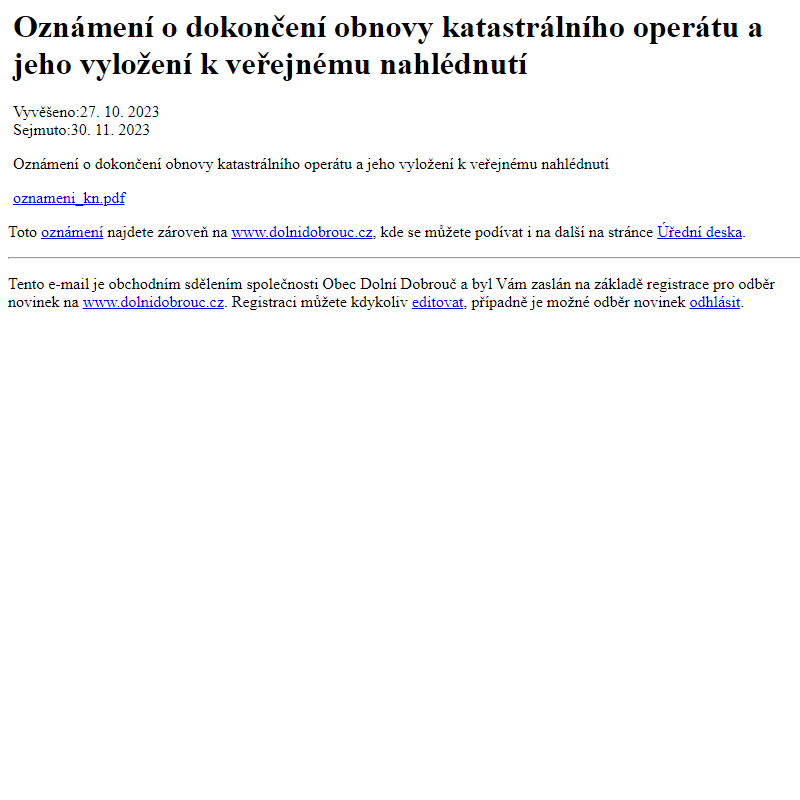 Na úřední desku www.dolnidobrouc.cz bylo přidáno oznámení Oznámení o dokončení obnovy katastrálního operátu a jeho vyložení k veřejnému nahlédnutí