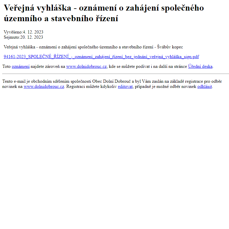 Na úřední desku www.dolnidobrouc.cz bylo přidáno oznámení Veřejná vyhláška - oznámení o zahájení společného územního a stavebního řízení