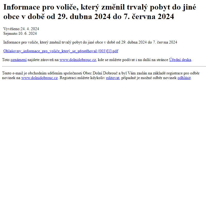 Na úřední desku www.dolnidobrouc.cz bylo přidáno oznámení Informace pro voliče, který změnil trvalý pobyt do jiné obce v době od 29. dubna 2024 do 7. června 2024