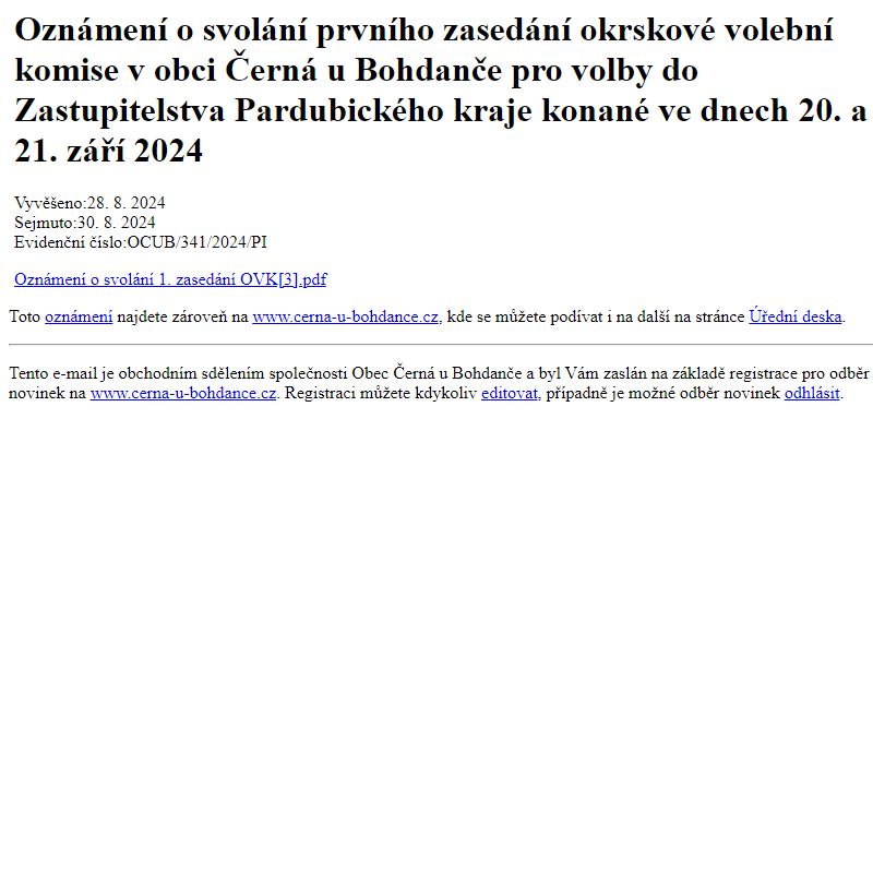 Na úřední desku www.cerna-u-bohdance.cz bylo přidáno oznámení Oznámení o svolání prvního zasedání okrskové volební komise v obci Černá u Bohdanče pro volby do Zastupitelstva Pardubického kraje konané ve dnech 20. a 21. září 2024