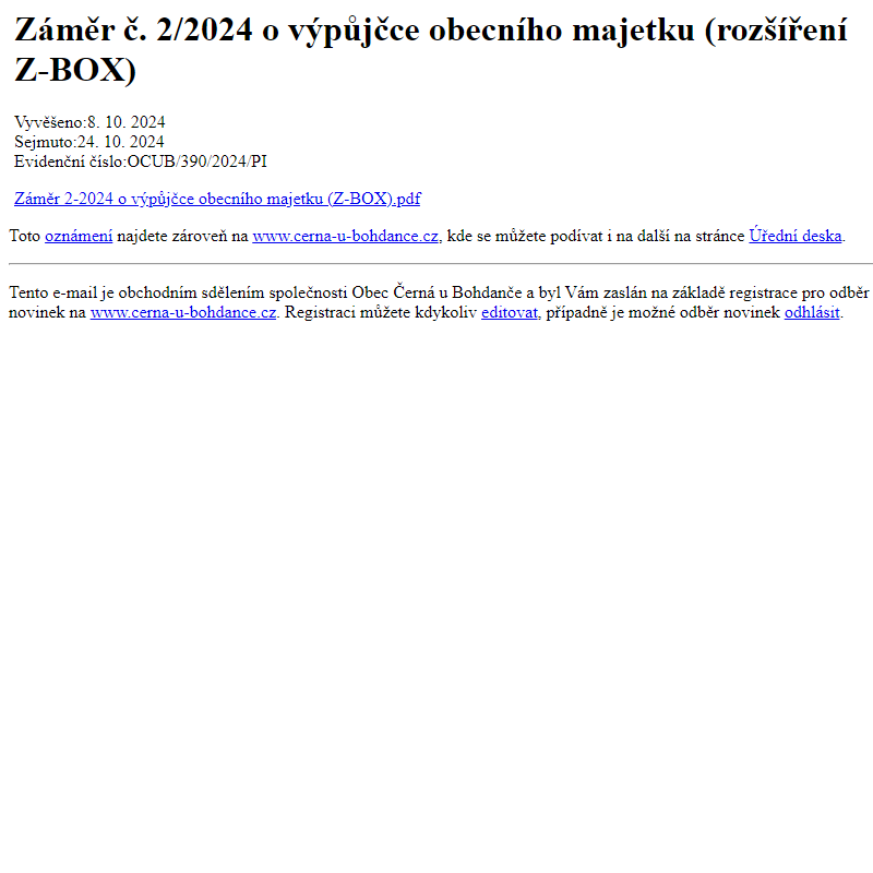 Na úřední desku www.cerna-u-bohdance.cz bylo přidáno oznámení Záměr č. 2/2024 o výpůjčce obecního majetku (rozšíření Z-BOX)