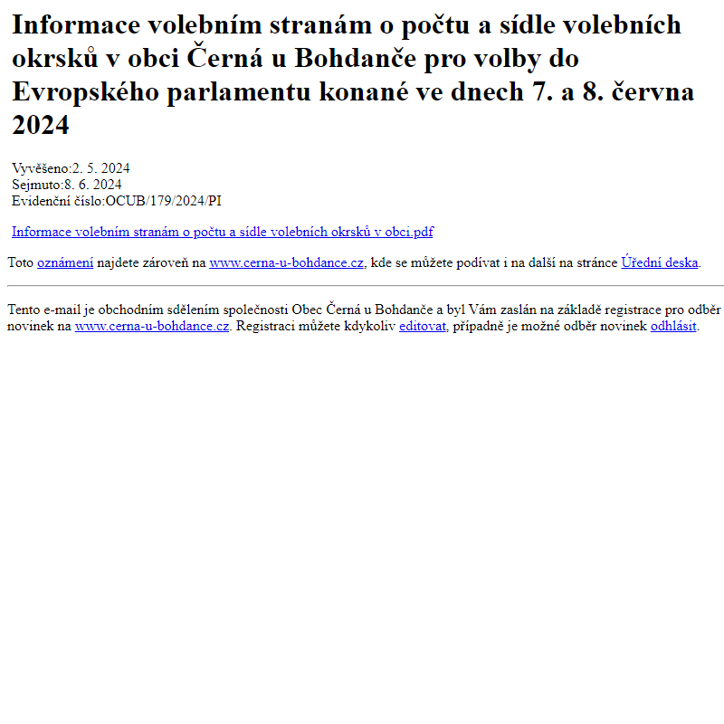 Na úřední desku www.cerna-u-bohdance.cz bylo přidáno oznámení Informace volebním stranám o počtu a sídle volebních okrsků v obci Černá u Bohdanče pro volby do Evropského parlamentu konané ve dnech 7. a 8. června 2024