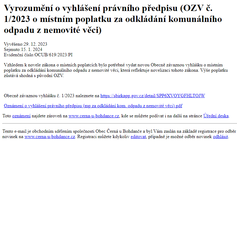Na úřední desku www.cerna-u-bohdance.cz bylo přidáno oznámení Vyrozumění o vyhlášení právního předpisu (OZV č. 1/2023 o místním poplatku za odkládání komunálního odpadu z nemovité věci)