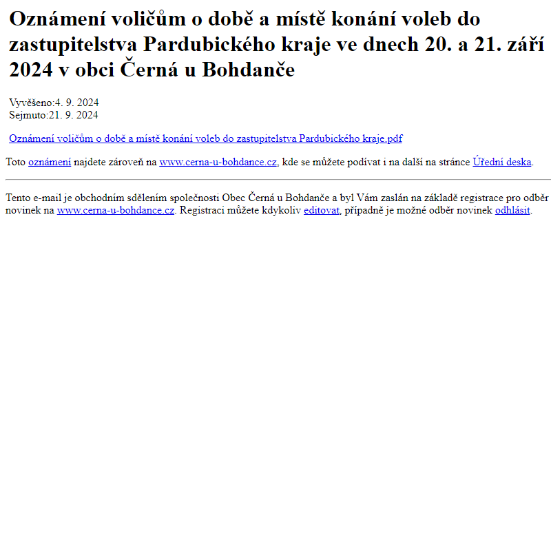 Na úřední desku www.cerna-u-bohdance.cz bylo přidáno oznámení Oznámení voličům o době a místě konání voleb do zastupitelstva Pardubického kraje ve dnech 20. a 21. září 2024 v obci Černá u Bohdanče