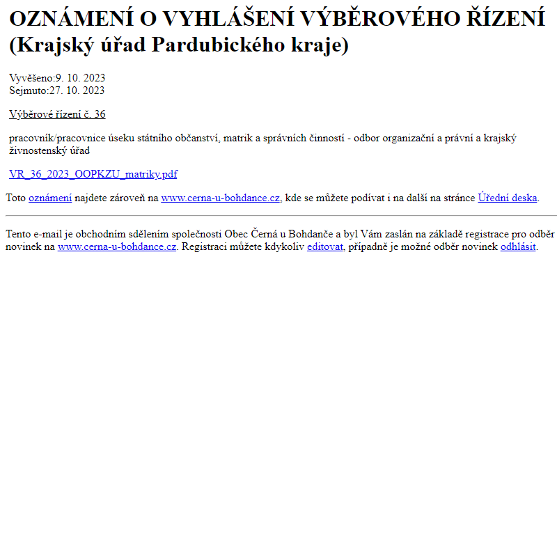 Na úřední desku www.cerna-u-bohdance.cz bylo přidáno oznámení OZNÁMENÍ O VYHLÁŠENÍ VÝBĚROVÉHO ŘÍZENÍ (Krajský úřad Pardubického kraje)