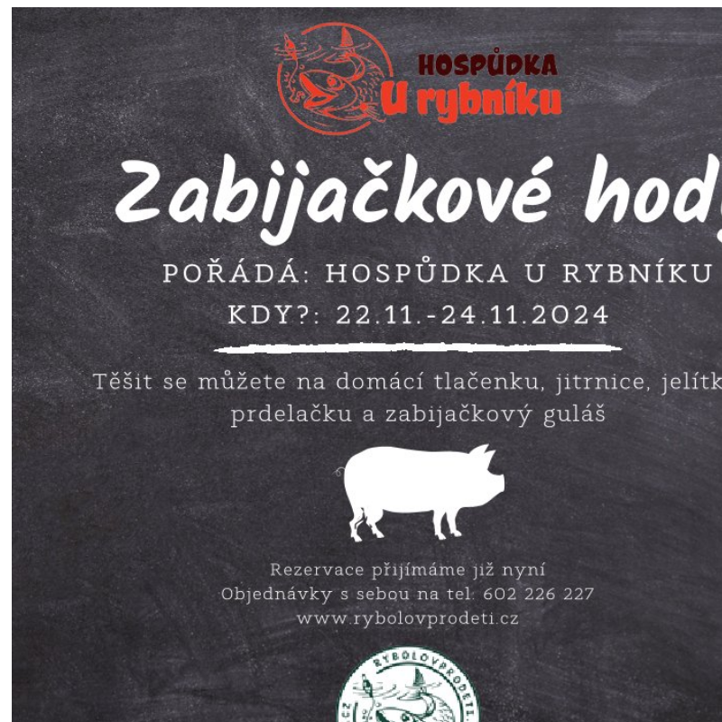 22. 11. - 24. 11. 2024 Zabijačkové hody (Rybolov Proděti)