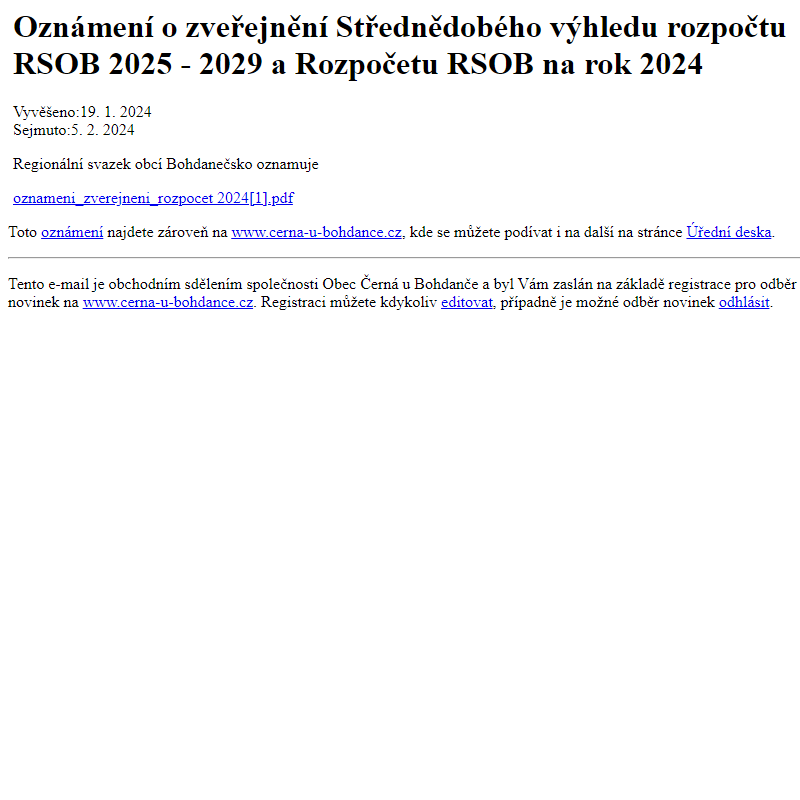 Na úřední desku www.cerna-u-bohdance.cz bylo přidáno oznámení Oznámení o zveřejnění Střednědobého výhledu rozpočtu RSOB 2025 - 2029 a Rozpočetu RSOB na rok 2024