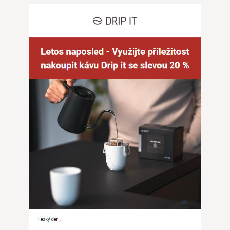 Letos naposled: Sleva 20 % na Drip it _