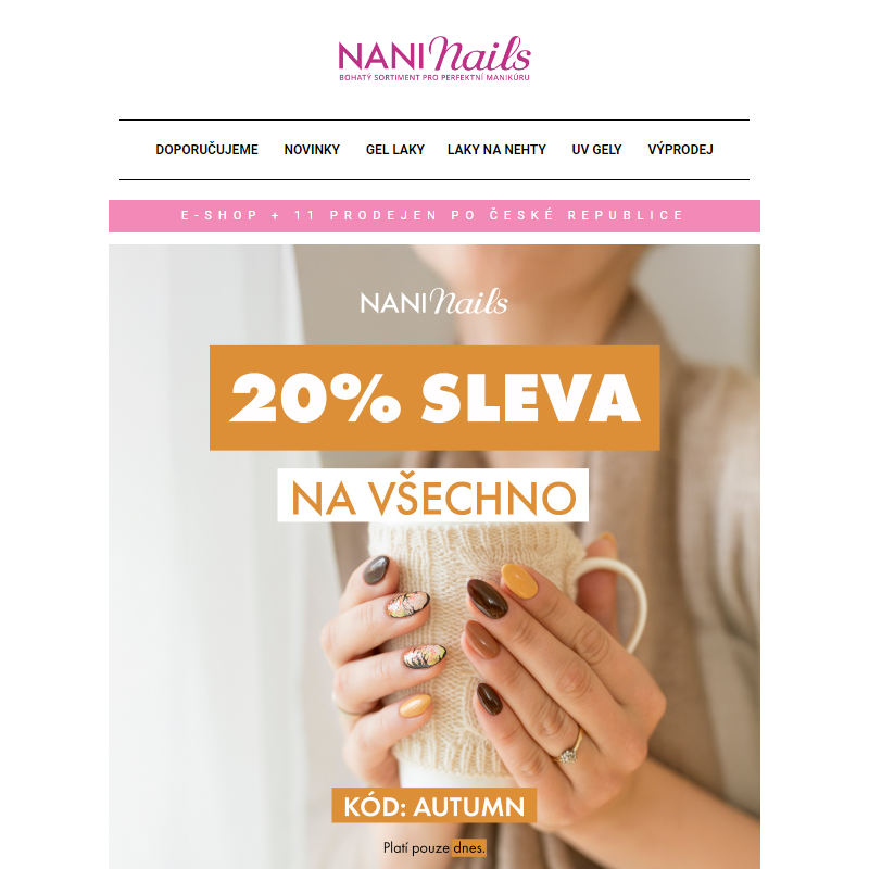 __  POUZE DNES: 20% sleva na vše - NaniNails.cz