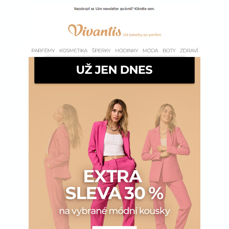 Už jen DNES! EXTRA sleva 30 % na vybrané módní kousky