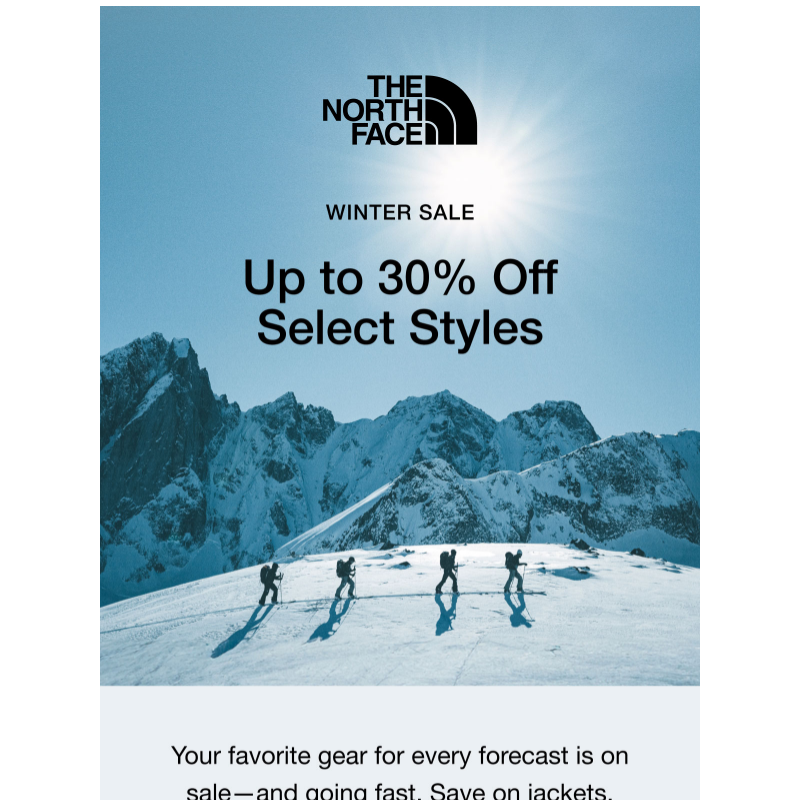 Up to 30% off snow gear for the whole family.