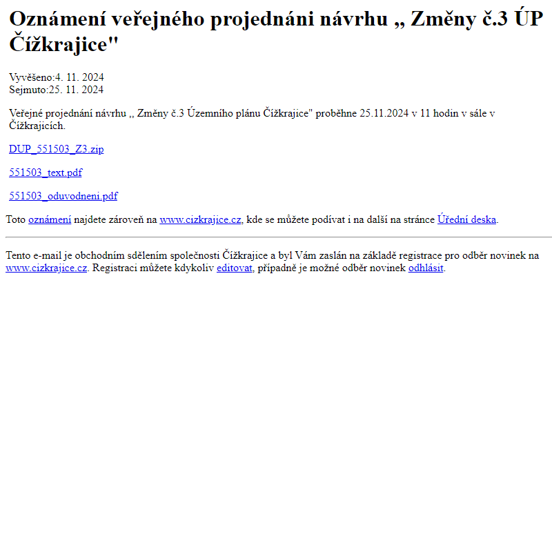 Na úřední desku www.cizkrajice.cz bylo přidáno oznámení Oznámení veřejného projednáni návrhu ,, Změny č.3 ÚP Čížkrajice