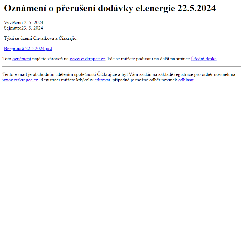 Na úřední desku www.cizkrajice.cz bylo přidáno oznámení Oznámení o přerušení dodávky el.energie 22.5.2024